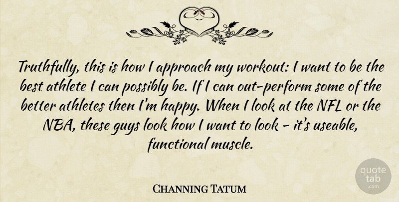 Channing Tatum Quote About Workout, Athlete, Nba: Truthfully This Is How I...
