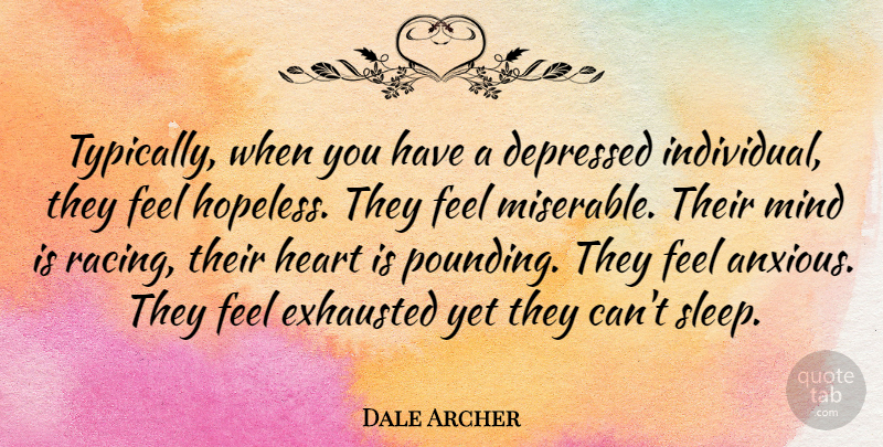 Dale Archer Quote About Heart, Sleep, Racing: Typically When You Have A...