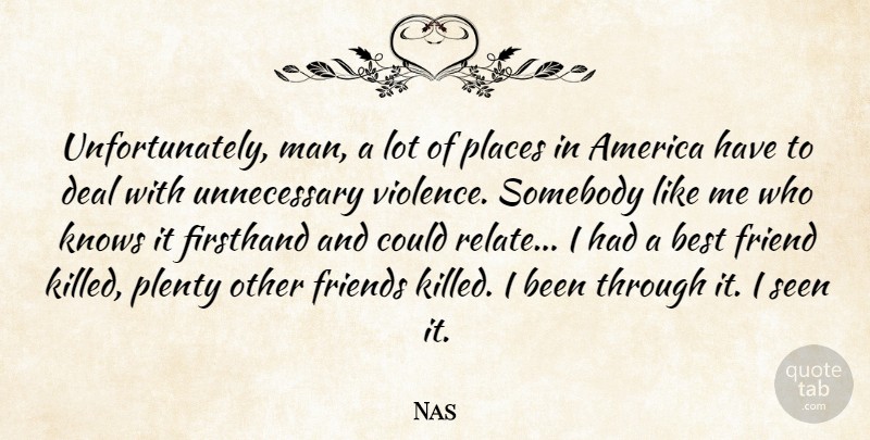Nas Quote About Men, America, Violence: Unfortunately Man A Lot Of...