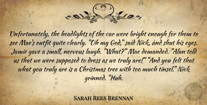 Sarah Rees Brennan Quote About Eye, Laughing, Car: Unfortunately The Headlights Of The...
