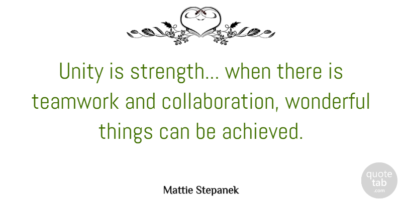 Mattie Stepanek Quote About Inspirational, Strength, Teamwork: Unity Is Strength When There...