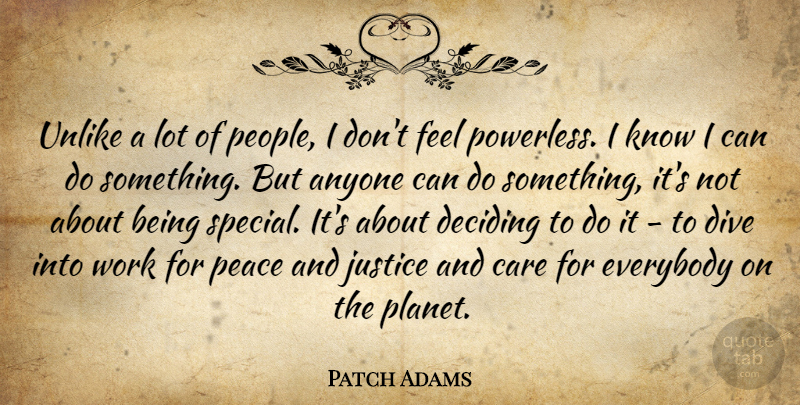 Patch Adams Quote About Justice, People, Special: Unlike A Lot Of People...