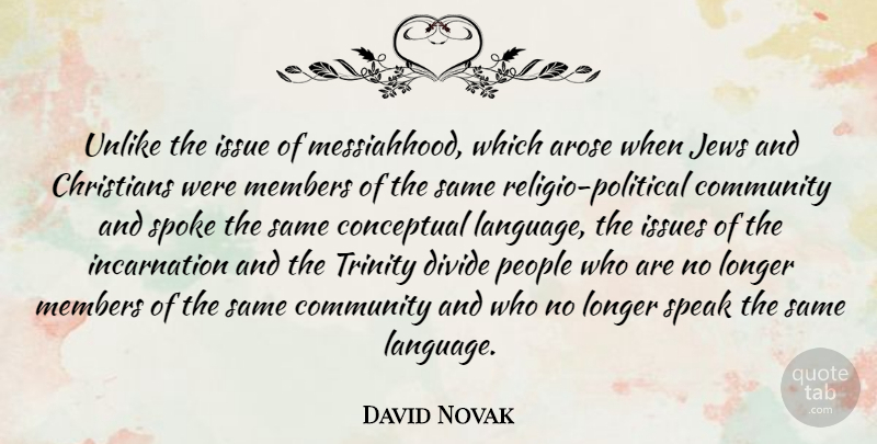 David Novak Quote About Christians, Conceptual, Divide, Issue, Issues: Unlike The Issue Of Messiahhood...