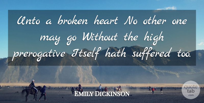 Emily Dickinson Quote About Heart, Broken, May: Unto A Broken Heart No...