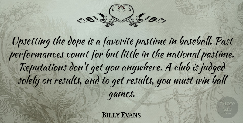 Billy Evans Quote About Club, Count, Dope, Favorite, Judged: Upsetting The Dope Is A...