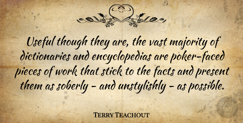 Terry Teachout Quote About Majority, Pieces, Stick, Though, Useful: Useful Though They Are The...