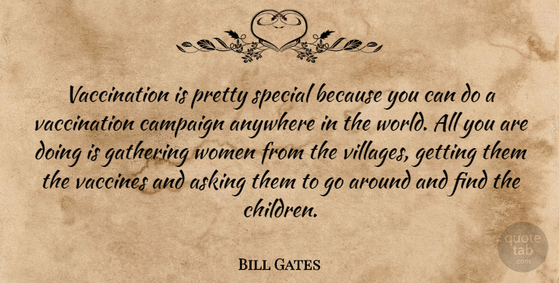 Bill Gates Quote About Children, Vaccines, Special: Vaccination Is Pretty Special Because...