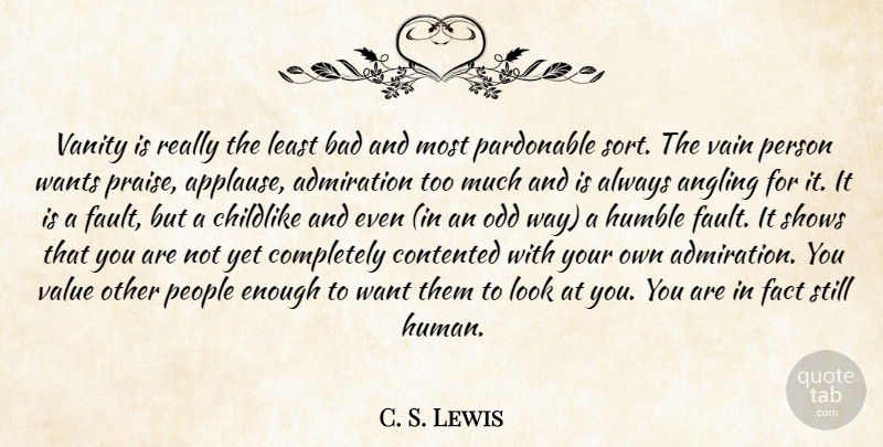 C. S. Lewis Quote About Humble, Vanity, People: Vanity Is Really The Least...