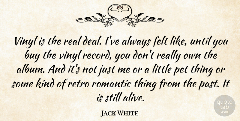 Jack White Quote About Real, Romantic Love, Past: Vinyl Is The Real Deal...