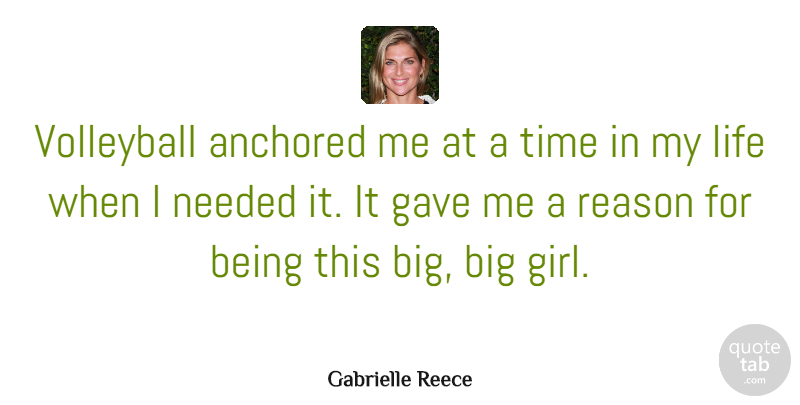 Gabrielle Reece Quote About Girl, Volleyball, Reason: Volleyball Anchored Me At A...