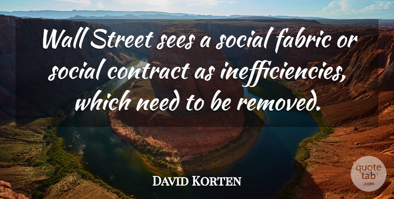 David Korten Quote About Wall, Needs, Fabric: Wall Street Sees A Social...