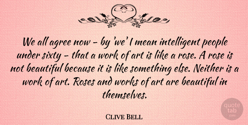 Clive Bell Quote About Beautiful, Art, Mean: We All Agree Now By...