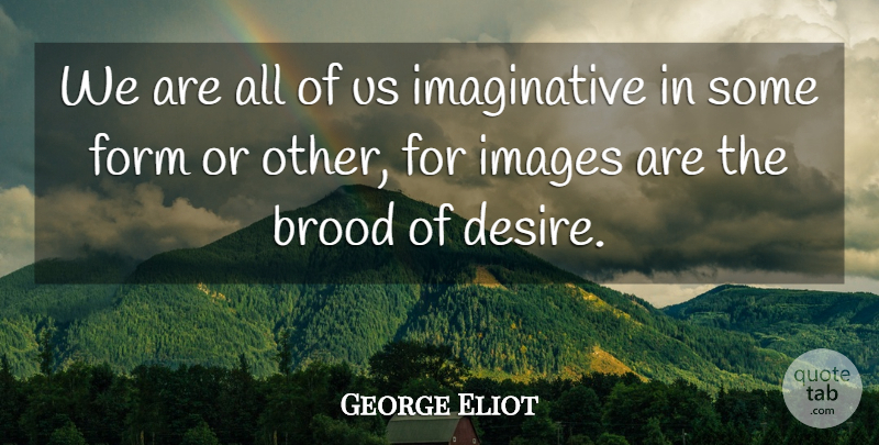 George Eliot Quote About Inspirational, Ignorance, Imagination: We Are All Of Us...