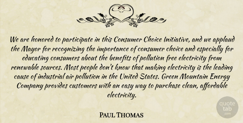Paul Thomas Quote About Affordable, Air, Applaud, Benefits, Cause: We Are Honored To Participate...