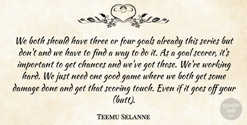Teemu Selanne Quote About Both, Chances, Damage, Four, Game: We Both Should Have Three...