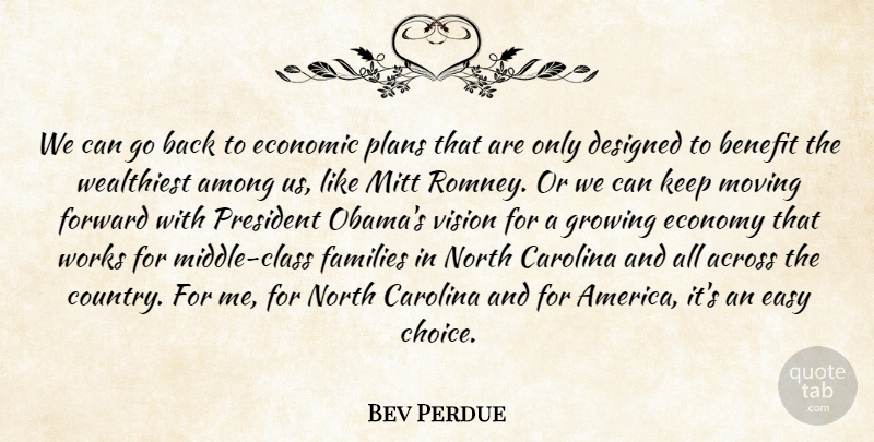 Bev Perdue Quote About Country, Moving, Class: We Can Go Back To...