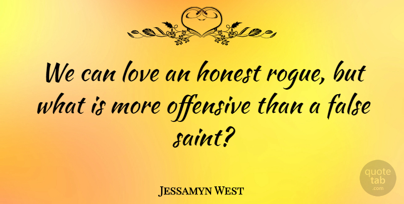 Jessamyn West Quote About Rogues, Saint, Honest: We Can Love An Honest...