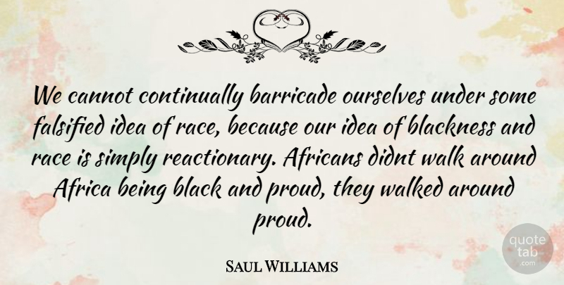 Saul Williams Quote About Race, Ideas, Black: We Cannot Continually Barricade Ourselves...