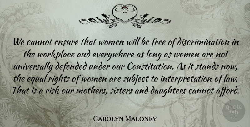 Carolyn Maloney Quote About Daughter, Mother, Rights: We Cannot Ensure That Women...