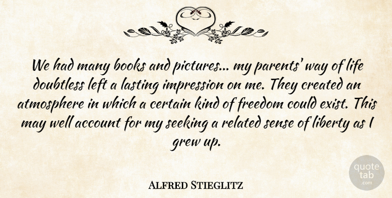 Alfred Stieglitz Quote About Book, Parent, Atmosphere: We Had Many Books And...