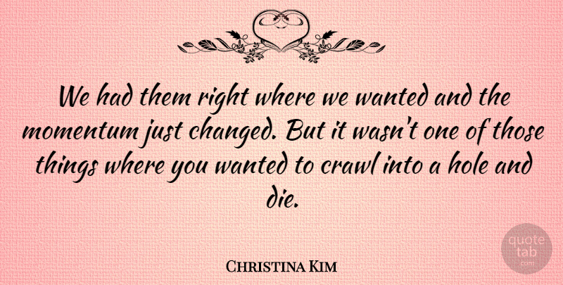 Christina Kim Quote About Crawl, Hole, Momentum: We Had Them Right Where...
