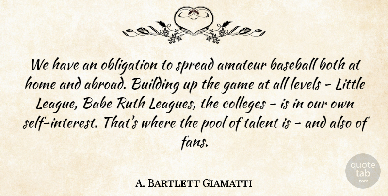 A. Bartlett Giamatti Quote About Baseball, Home, College: We Have An Obligation To...