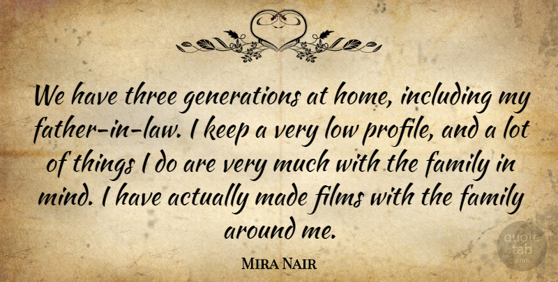 Mira Nair Quote About Father, Home, Law: We Have Three Generations At...