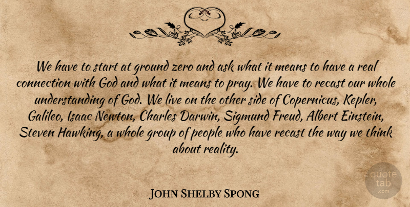John Shelby Spong Quote About Zero, Real, Mean: We Have To Start At...