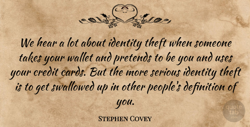 Stephen Covey Quote About People, Identity, Cards: We Hear A Lot About...