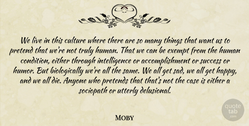 Moby Quote About Accomplishment, Want, Culture: We Live In This Culture...