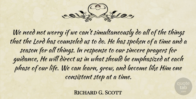 Richard G. Scott Quote About Prayer, Worry, Needs: We Need Not Worry If...