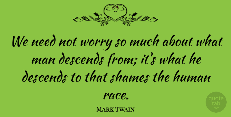 Mark Twain Quote About Success, Men, Race: We Need Not Worry So...