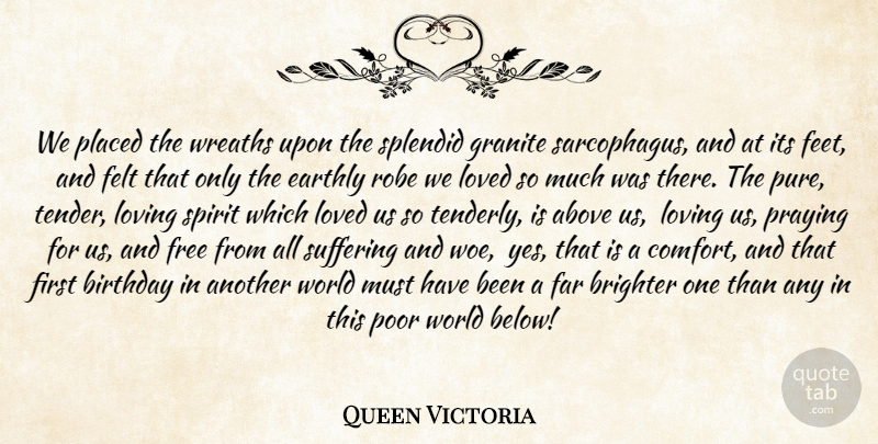Queen Victoria Quote About Love, Feet, Suffering: We Placed The Wreaths Upon...