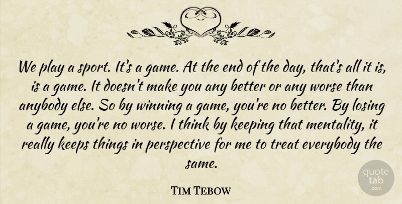 Tim Tebow Quote About Sports, Winning, Thinking: We Play A Sport Its...