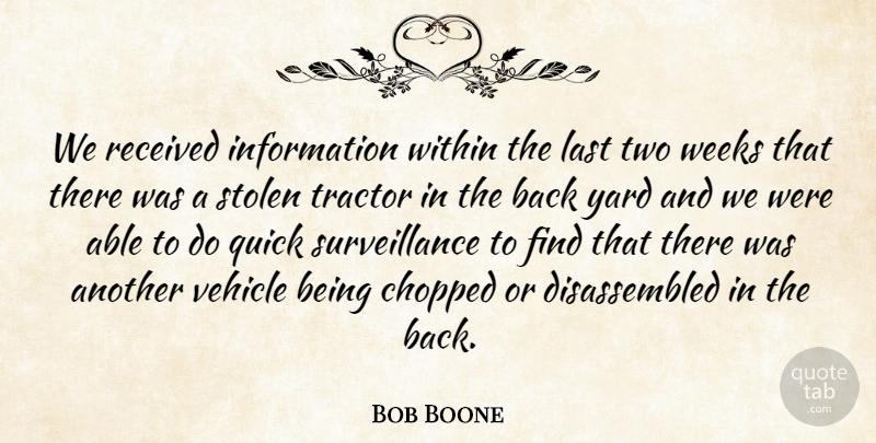 Bob Boone Quote About Chopped, Information, Last, Quick, Received: We Received Information Within The...