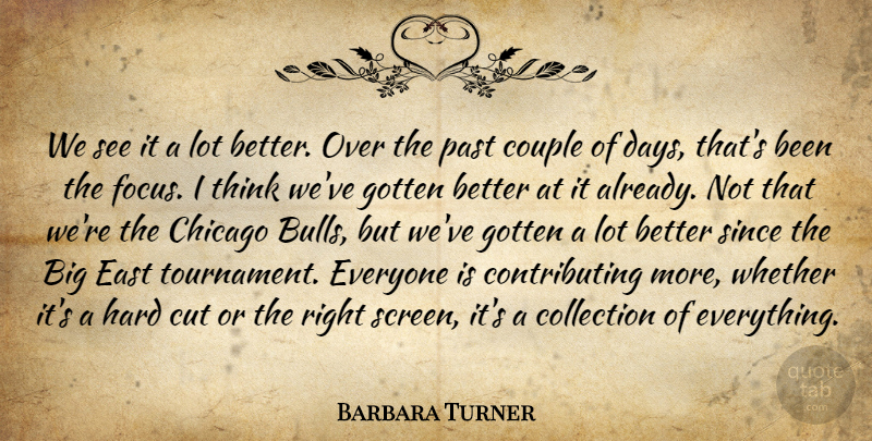 Barbara Turner Quote About Chicago, Collection, Couple, Cut, East: We See It A Lot...