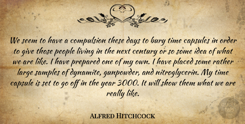 Alfred Hitchcock Quote About Crazy, Order, Years: We Seem To Have A...