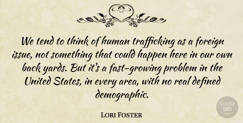 Lori Foster Quote About Defined, Foreign, Human, Tend, United: We Tend To Think Of...