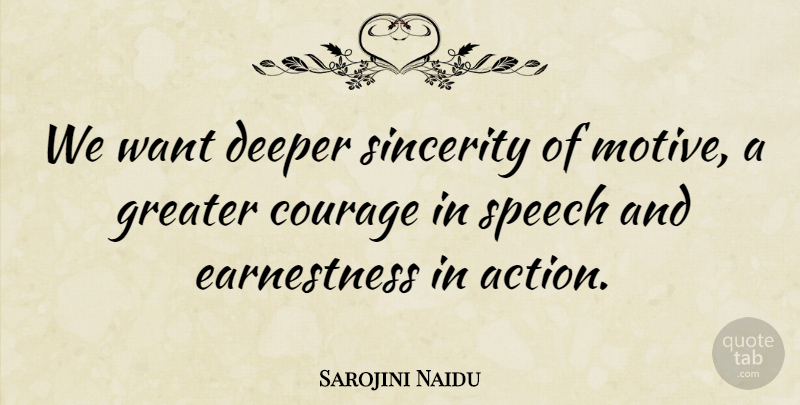Sarojini Naidu Quote About Inspiring, Speech, Want: We Want Deeper Sincerity Of...