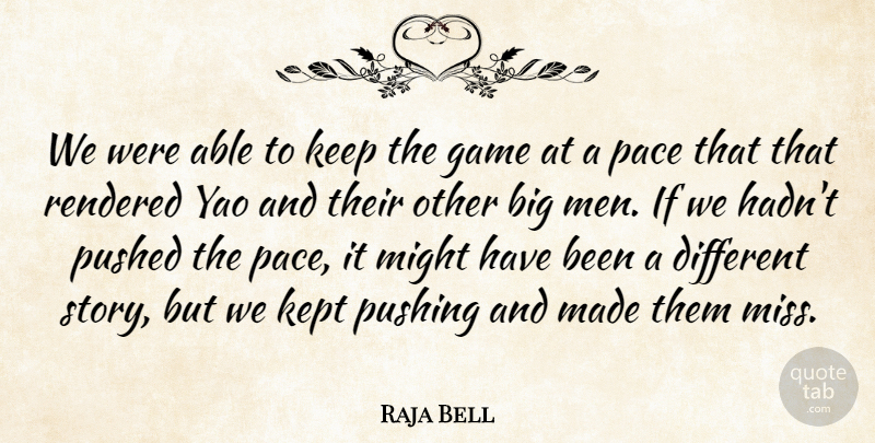 Raja Bell Quote About Game, Kept, Men, Might, Pace: We Were Able To Keep...
