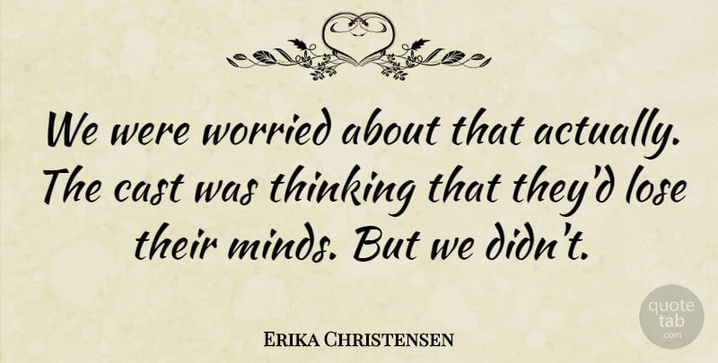 Erika Christensen Quote About Cast, Worried: We Were Worried About That...