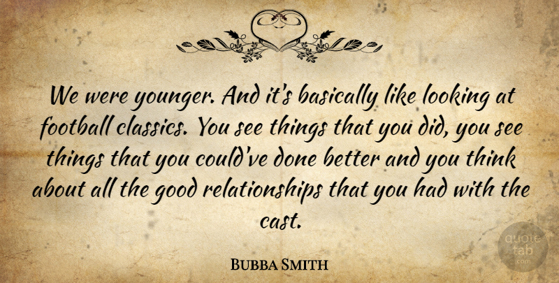Bubba Smith Quote About Sports, Football, Thinking: We Were Younger And Its...