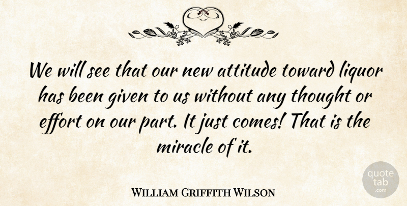 William Griffith Wilson Quote About American Celebrity, Attitude, Given, Liquor, Toward: We Will See That Our...