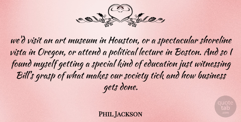 Phil Jackson Quote About Art, Attend, Business, Education, Found: Wed Visit An Art Museum...