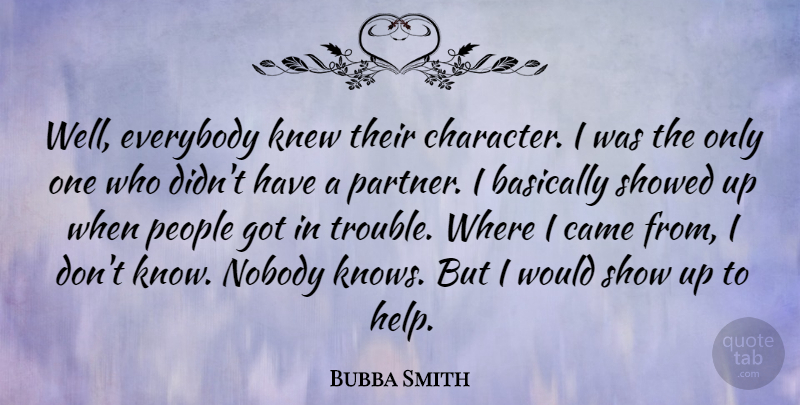 Bubba Smith Quote About American Athlete, Basically, Came, Everybody, Knew: Well Everybody Knew Their Character...