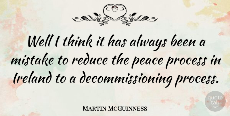 Martin McGuinness Quote About Mistake, Thinking, Process: Well I Think It Has...