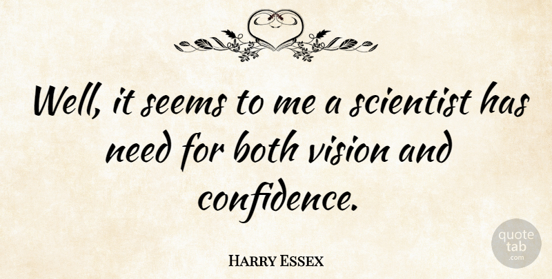 Harry Essex Quote About Both, Scientist: Well It Seems To Me...