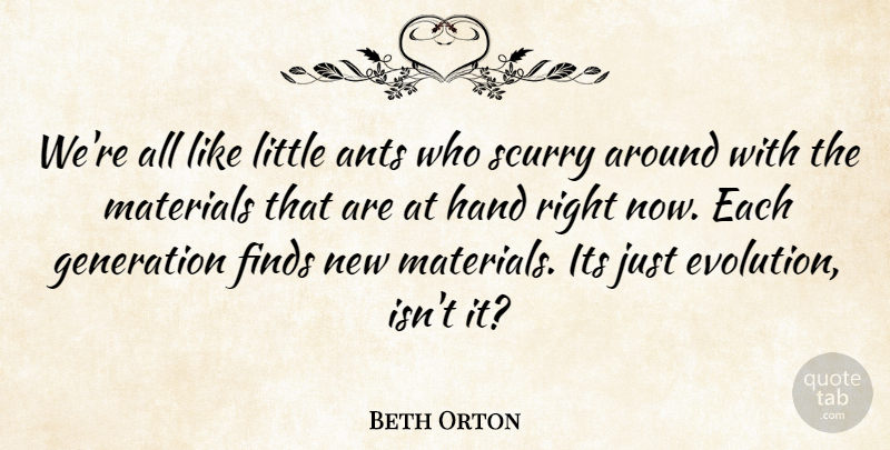 Beth Orton Quote About Hands, Generations, Littles: Were All Like Little Ants...