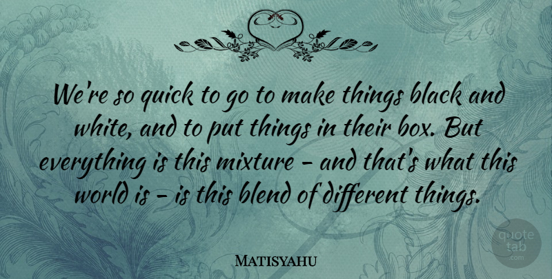 Matisyahu Quote About Black And White, Different, World: Were So Quick To Go...