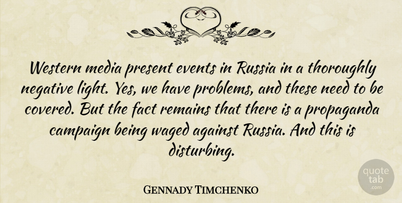 Gennady Timchenko Quote About Against, Campaign, Events, Fact, Negative: Western Media Present Events In...